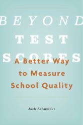 Beyond Test Scores : A Better Way to Measure School Quality