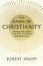 Dawn of Christianity : People and Gods in a Time of Magic and Miracles