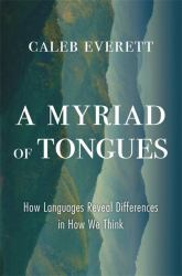 Myriad of Tongues : How Languages Reveal Differences in How We Think