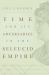 Time and Its Adversaries in the Seleucid Empire Time and Its Adversaries in the Seleucid Empire