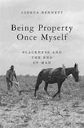 Being Property Once Myself : Blackness and the End of Man