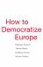 How to Democratize Europe How to Democratize Europe