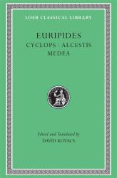 Cyclops. Alcestis. Medea Vol. I