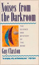 Noises from the Darkroom: The Science and Mystery of the Mind