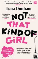 Not That Kind of Girl : A Young Woman Tells You What She's Learned