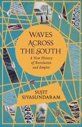 Waves Across the South : A New History of Revolution and Empire