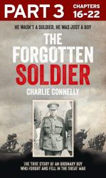 Forgotten Soldier (Part 3 of 3): He wasn't a soldier, he was just a boy