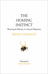 Homing Instinct: Meaning and Mystery in Animal Migration