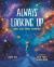 Always Looking Up : Nancy Grace Roman, Astronomer