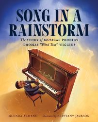 Song in a Rainstorm : The Story of Musical Prodigy Thomas "Blind Tom" Wiggins