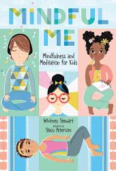 Mindful Me : Mindfulness and Meditation for Kids