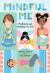 Mindful Me : Mindfulness and Meditation for Kids