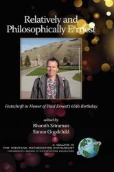 Relatively and Philosophically Earnest Festschrift in Honor of Paul Ernest's 65th Birthday