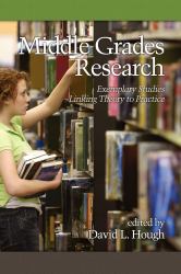 Middle Grades Research : Exemplary Studies Linking Theory to Practice