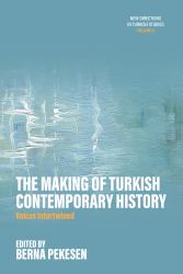 The Making of Turkish Contemporary History : Voices Intertwined