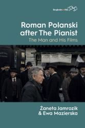 Roman Polanski after&nbsp;the Pianist : The Man and His Films