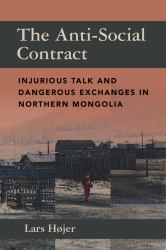 The Anti-Social Contract : Injurious Talk and Dangerous Exchanges in Northern Mongolia