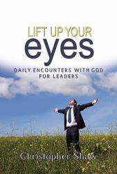 Lift up Your Eyes : Daily Encounters with God for Leaders
