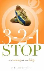 321 Stop : Stop Running and Start Living