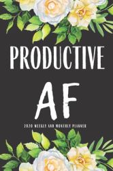 Productive AF 2020 Weekly and Monthly Planner : Funny Planner Gift Lesson Student Study Teacher Plan Book Peace Happy Productivity Stress Management Time Agenda Diary Journal Homeschool Mind Life Work Goals List Notes Moms Kids College Secret Santa Gifts