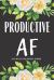Productive AF 2020 Weekly and Monthly Planner : Funny Planner Gift Lesson Student Study Teacher Plan Book Peace Happy Productivity Stress Management Time Agenda Diary Journal Homeschool Mind Life Work Goals List Notes Moms Kids College Secret Santa Gifts