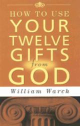 How to Use Your 12 Gifts from God