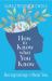 How to Know What You Know : Recognizing the Real You