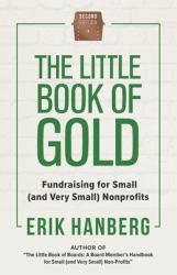 The Little Book of Gold : Fundraising for Small (and Very Small) Nonprofits