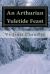 An Arthurian Yuletide Feast : A Series of Meditations to Be Performed Within Sacred Space Followed by Merry Feasting, Storytelling, and Frolicking of Mind and Spirit!