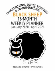 Black Sheep 16 Month 2020-2021 Weekly Planner : Un Motivational Quotes Misguided and un Inspirational - Daily Diary Monthly Yearly Agenda Calendar Large 8. 5 X 11 Schedule Journal Organizer
