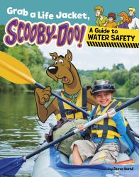 Grab a Life Jacket, Scooby-Doo! : A Guide to Water Safety
