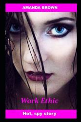 Work Ethic : Hot, Spy Story