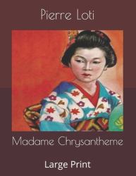 Madame Chrysantheme: Large Print
