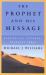 The Prophet and His Message : Reading Old Testament Prophecy Today