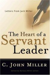The Heart of a Servant Leader : Letters from Jack Miller