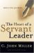 The Heart of a Servant Leader : Letters from Jack Miller