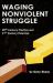 Waging Nonviolent Struggle : 20th Century Practice and 21st Century Potential