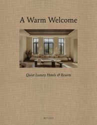 A Warm Welcome : Quiet Luxury Hotels and Resorts