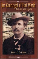 Jim Courtright of Fort Worth : His Life and Legend