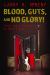 Blood, Guts, and No Glory!