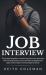 Job Interview : The Essential Guide to Mastering Interview Questions with Winning Answers. Learn the Best Strategies That Apply to the Modern World, and Get That Job!