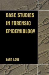 Case Studies in Forensic Epidemiology