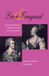 Love and Conquest : Personal Correspondence of Catherine the Great and Prince Grigory Potemkin