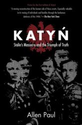 Katyn : Stalin's Massacre and the Triumph of Truth