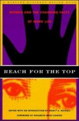 Reach for the Top : Women and the Changing Facts of Work Life