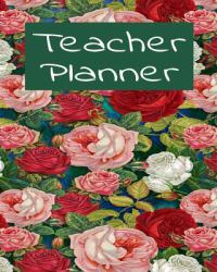 Teacher Planner : Academic Year Lesson Plan and Record Book with Floral Cover (2019-2020 Lesson Plan Books for Teachers)