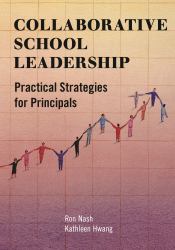 Collaborative School Leadership : Practical Strategies for Principals