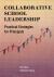 Collaborative School Leadership : Practical Strategies for Principals