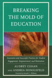 Breaking the Mold of Education: Innovative and Successful Practices for Student Engagement, Empowerment, and Motivation : Volume 4