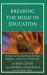 Breaking the Mold of Education: Innovative and Successful Practices for Student Engagement, Empowerment, and Motivation : Volume 4